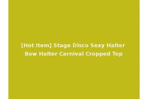 [Hot Item] Stage Disco Sexy Halter Bow Halter Carnival Cropped Top