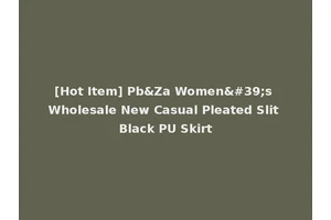 [Hot Item] Pb&Za Women's Wholesale New Casual Pleated Slit Black PU Skirt