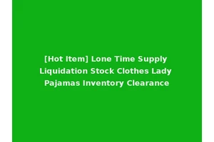 [Hot Item] Lone Time Supply Liquidation Stock Clothes Lady Pajamas Inventory Clearance