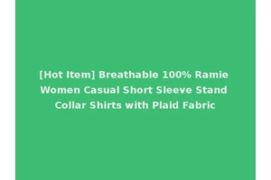 [Hot Item] Breathable 100% Ramie Women Casual Short Sleeve Stand Collar Shirts with Plaid Fabric