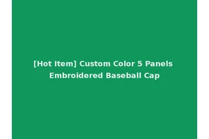 [Hot Item] Custom Color 5 Panels Embroidered Baseball Cap