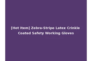 [Hot Item] Zebra-Stripe Latex Crinkle Coated Safety Working Gloves