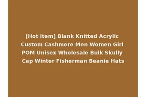 [Hot Item] Blank Knitted Acrylic Custom Cashmere Men Women Girl POM Unisex Wholesale Bulk Skully Cap Winter Fisherman Beanie Hats