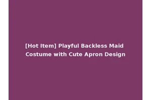 [Hot Item] Playful Backless Maid Costume with Cute Apron Design