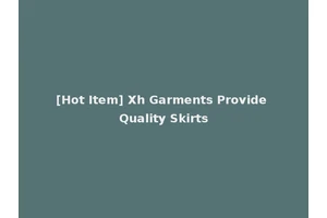 [Hot Item] Xh Garments Provide Quality Skirts
