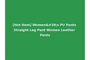 [Hot Item] Women's PU Pants Straight Leg Pant Women Leather Pants