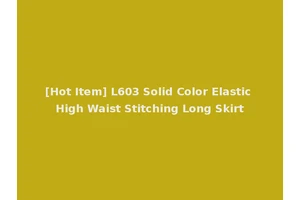 [Hot Item] L603 Solid Color Elastic High Waist Stitching Long Skirt