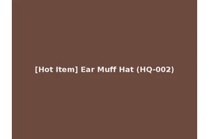 [Hot Item] Ear Muff Hat (HQ-002)