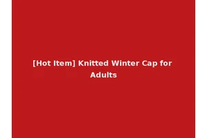 [Hot Item] Knitted Winter Cap for Adults