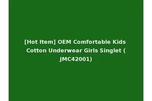 [Hot Item] OEM Comfortable Kids Cotton Underwear Girls Singlet (JMC42001)