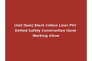 [Hot Item] Black Cotton Liner PVC Dotted Safety Construction Hand Working Glove
