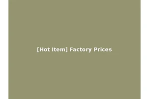 [Hot Item] Factory Prices
