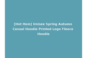 [Hot Item] Unisex Spring Autumn Casual Hoodie Printed Logo Fleece Hoodie
