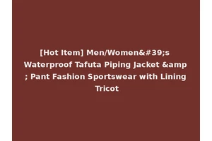 [Hot Item] Men/Women's Waterproof Tafuta Piping Jacket &amp; Pant Fashion Sportswear with Lining Tricot