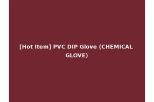[Hot Item] PVC DIP Glove (CHEMICAL GLOVE)