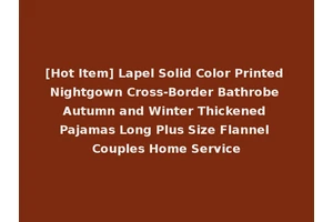 [Hot Item] Lapel Solid Color Printed Nightgown Cross-Border Bathrobe Autumn and Winter Thickened Pajamas Long Plus Size Flannel Couples Home Service