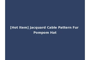 [Hot Item] Jacquard Cable Pattern Fur Pompom Hat