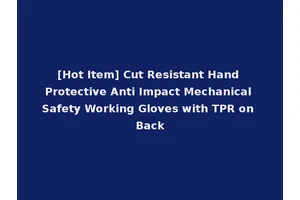[Hot Item] Cut Resistant Hand Protective Anti Impact Mechanical Safety Working Gloves with TPR on Back