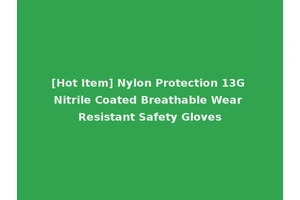 [Hot Item] Nylon Protection 13G Nitrile Coated Breathable Wear Resistant Safety Gloves