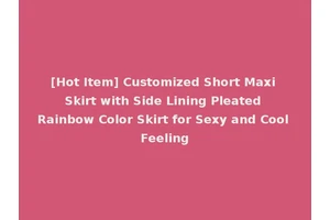 [Hot Item] Customized Short Maxi Skirt with Side Lining Pleated Rainbow Color Skirt for Sexy and Cool Feeling