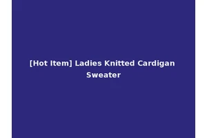 [Hot Item] Ladies Knitted Cardigan Sweater