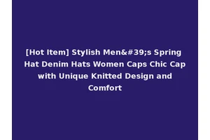 [Hot Item] Stylish Men's Spring Hat Denim Hats Women Caps Chic Cap with Unique Knitted Design and Comfort