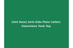 [Hot Item] Girls Kids Plain Cotton Sleeveless Tank Top