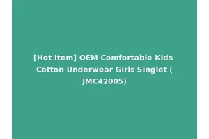 [Hot Item] OEM Comfortable Kids Cotton Underwear Girls Singlet (JMC42005)