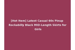 [Hot Item] Latest Casual 60s Pinup Rockabilly Black MID-Length Skirts for Girls