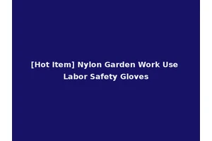 [Hot Item] Nylon Garden Work Use Labor Safety Gloves