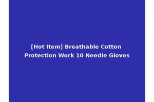 [Hot Item] Breathable Cotton Protection Work 10 Needle Gloves