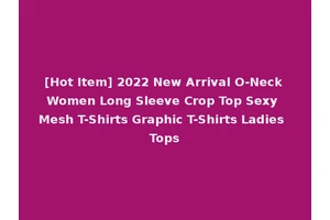 [Hot Item] 2022 New Arrival O-Neck Women Long Sleeve Crop Top Sexy Mesh T-Shirts Graphic T-Shirts Ladies Tops