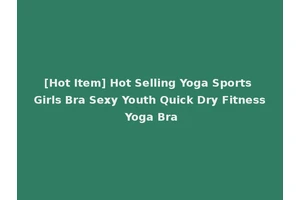 [Hot Item] Hot Selling Yoga Sports Girls Bra Sexy Youth Quick Dry Fitness Yoga Bra