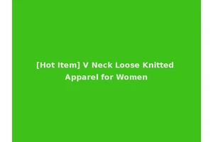 [Hot Item] V Neck Loose Knitted Apparel for Women