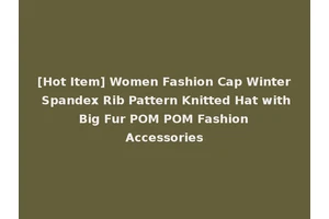 [Hot Item] Women Fashion Cap Winter Spandex Rib Pattern Knitted Hat with Big Fur POM POM Fashion Accessories