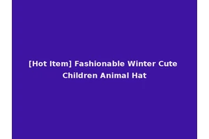 [Hot Item] Fashionable Winter Cute Children Animal Hat