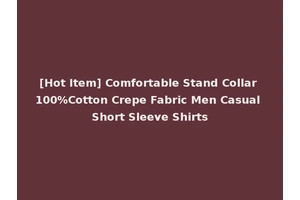 [Hot Item] Comfortable Stand Collar 100%Cotton Crepe Fabric Men Casual Short Sleeve Shirts