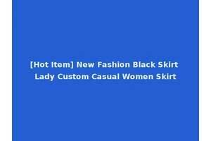 [Hot Item] New Fashion Black Skirt Lady Custom Casual Women Skirt