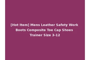 [Hot Item] Mens Leather Safety Work Boots Composite Toe Cap Shoes Trainer Size 3-12