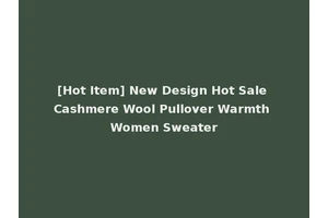 [Hot Item] New Design Hot Sale Cashmere Wool Pullover Warmth Women Sweater