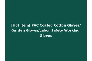 [Hot Item] PVC Coated Cotton Gloves/Garden Gloves/Labor Safety Working Gloves