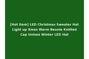 [Hot Item] LED Christmas Sweater Hat Light up Xmas Warm Beanie Knitted Cap Unisex Winter LED Hat