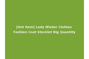 [Hot Item] Lady Winter Clothes Fashion Coat Stocklot Big Quantity