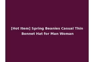 [Hot Item] Spring Beanies Casual Thin Bonnet Hat for Man Woman
