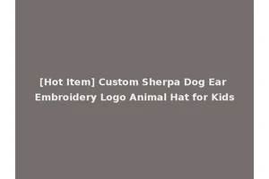 [Hot Item] Custom Sherpa Dog Ear Embroidery Logo Animal Hat for Kids