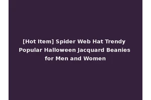 [Hot Item] Spider Web Hat Trendy Popular Halloween Jacquard Beanies for Men and Women