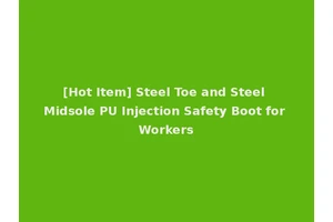 [Hot Item] Steel Toe and Steel Midsole PU Injection Safety Boot for Workers