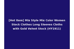 [Hot Item] Mix Style Mix Color Women Stock Clothes Long Sleeves Cloths with Gold Velvet Stock (HY1911)
