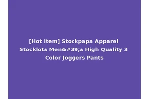 [Hot Item] Stockpapa Apparel Stocklots Men's High Quality 3 Color Joggers Pants