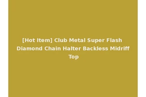 [Hot Item] Club Metal Super Flash Diamond Chain Halter Backless Midriff Top